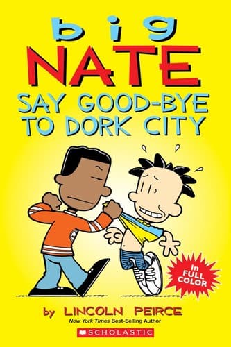 Cover of Big Nate Say Good-bye to Dork City