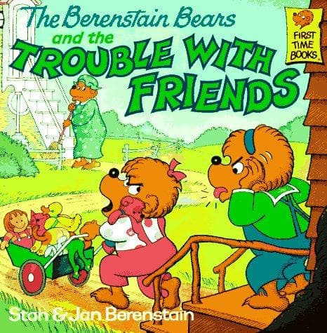 Cover of The Berenstain Bears and the Trouble with Friends