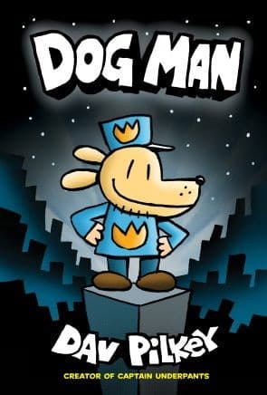 Cover of Dog Man: A Graphic Novel