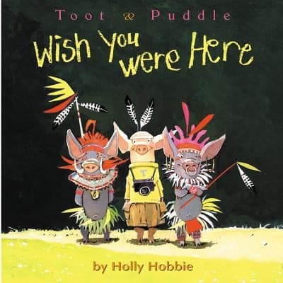 Cover of Toot & Puddle: Wish You Were Here