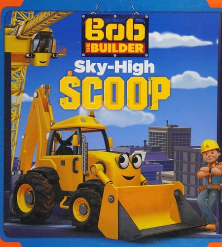 Cover of Bob the Builder: Sky-High Scoop