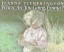 Cover of Where Are You Going, Emma?