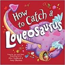 Cover of How to Catch a Loveosaurus