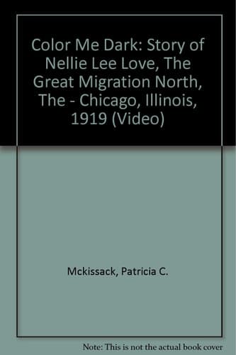 Cover of Color Me Dark: The Diary of Nellie Lee Love, the Great Migration North, Chicago, Illinois, 1919
