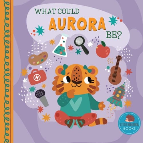 Cover of What Could Aurora Be?: A Personalized Picture Book for Young Children