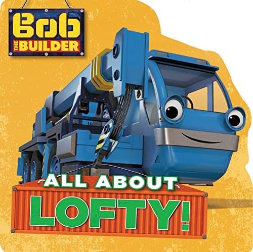 Cover of Bob the Builder: All About Lofty