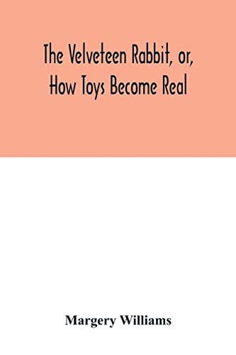 Cover of The Velveteen Rabbit How Toys Become Real