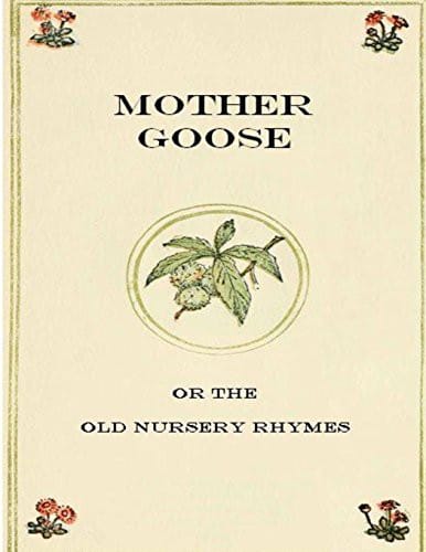 Cover of Mother Goose Or the Old Nursery Rhymes: The Most Popular Children Picture Book