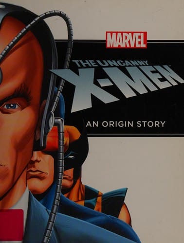 Cover of The Uncanny X-men: An Origin Story