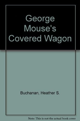 Cover of George Mouse's Covered Wagon