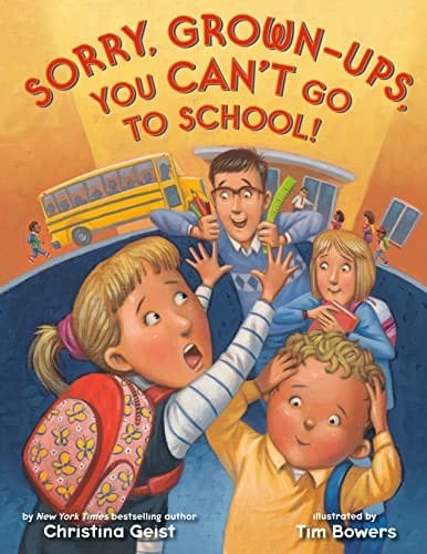 Cover of Sorry, Grown-Ups, You Can't Go to School!
