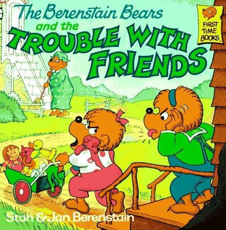 Cover of The Berenstain Bears and the Trouble with Friends