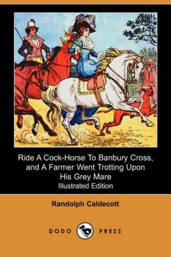 Cover of Ride A Cock-Horse To Banbury Cross & A Farmer Went Trotting Upon His Grey Mare