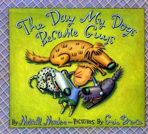 Cover of The Day My Dogs Became Guys
