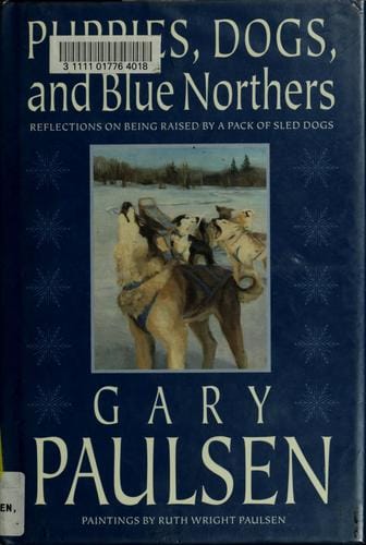 Cover of Puppies, Dogs, And Blue Northers: Reflections on Being Raised by a Pack of Sled Dogs