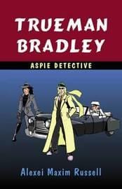 Cover of Trueman Bradley - Aspie Detective