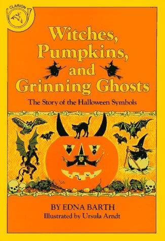 Cover of Witches, Pumpkins, and Grinning Ghosts: The Story of the Halloween Symbols