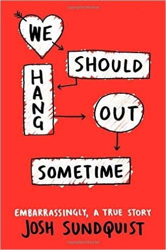 Cover of We Should Hang Out Sometime: Embarrassingly, a True Story