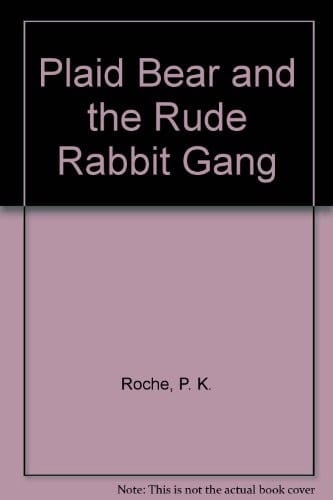 Cover of Plaid Bear and the Rude Rabbit Gang