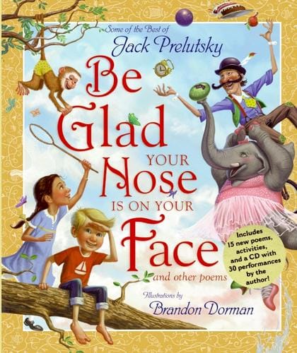 Cover of Be Glad Your Nose Is on Your Face: And Other Poems: Some of the Best of Jack Prelutsky