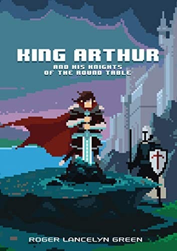 Cover of King Arthur and His Knights of the Round Table
