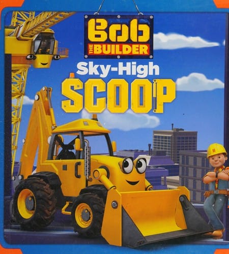 Cover of Bob the Builder: Sky-High Scoop