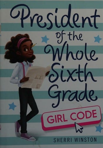 Cover of President of the Whole Sixth Grade: Girl Code