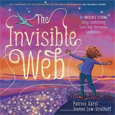 Cover of The Invisible Web: An Invisible String Story Celebrating Love and Universal Connection