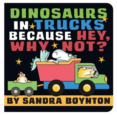 Cover of Dinosaurs in Trucks Because Hey, Why Not?