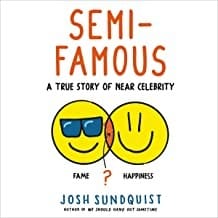 Cover of Semi-Famous: A True Story of Near Celebrity
