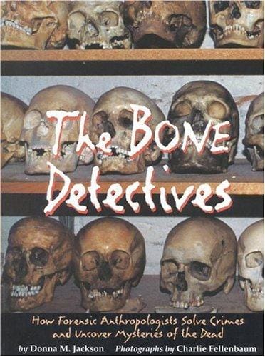 Cover of The Bone Detectives: How Forensic Anthropologists Solve Crimes and Uncover Mysteries of the Dead
