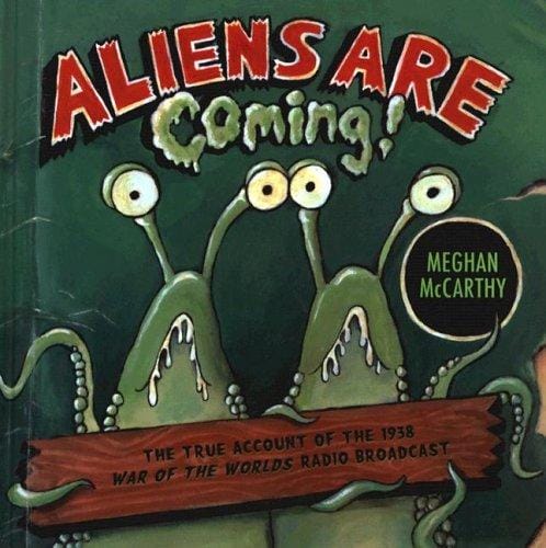 Cover of Aliens Are Coming!: The True Account Of The 1938 War Of The Worlds Radio Broadcast
