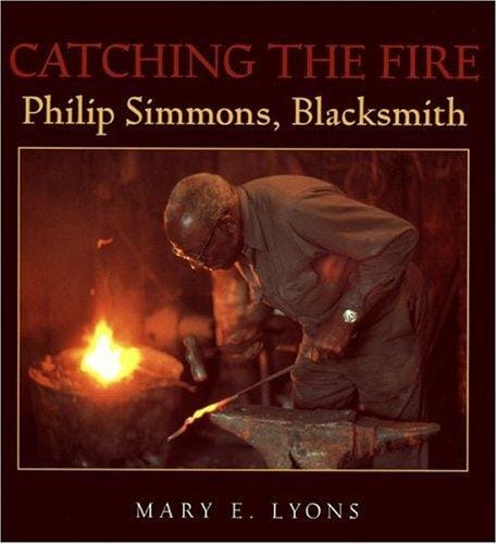 Cover of Catching the Fire Philip Simmons, Blacksmith