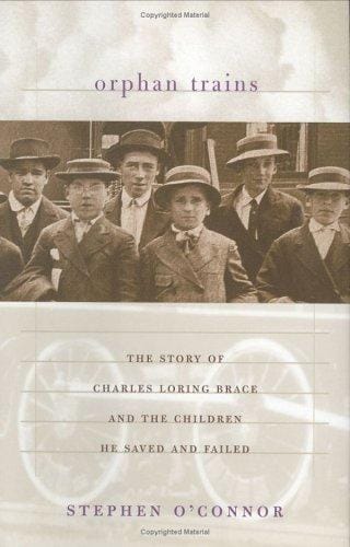 Cover of Orphan Trains: The Story of Charles Loring Brace and the Children He Saved and Failed