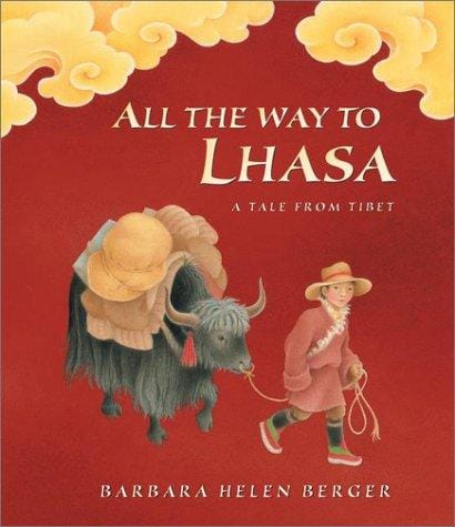 Cover of All the Way to Lhasa: A Tale from Tibet