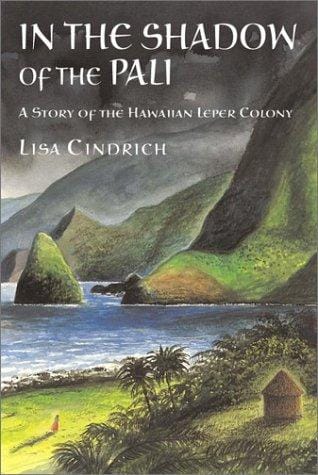 Cover of In the Shadow of the Pali: A Story of the Hawaiian Leper Colony
