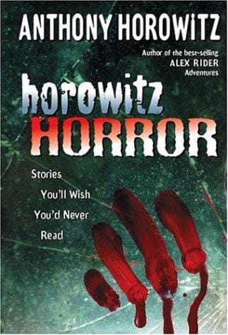 Cover of Horowitz Horror Stories You'll Wish You'd Never Read