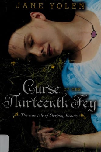 Cover of Curse of the Thirteenth Fey: The True Tale of Sleeping Beauty