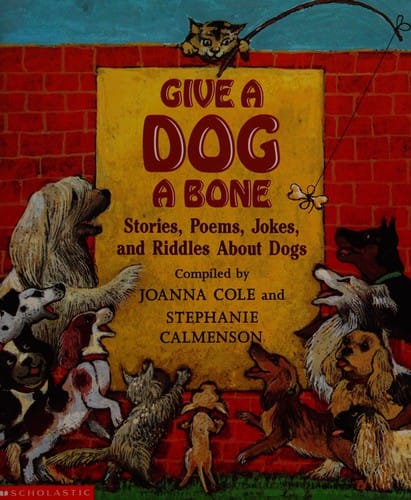 Cover of Give a Dog a Bone Stories, Poems, Jokes and Riddles about Dogs
