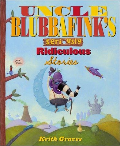 Cover of Uncle Blubbafink's Seriously Ridiculous Stories