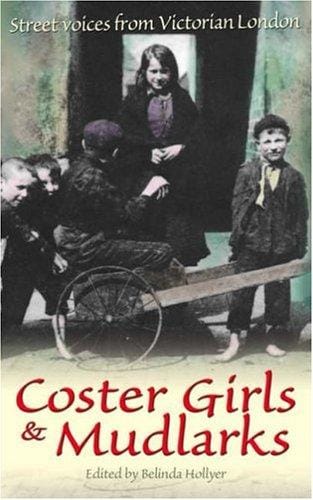Cover of Coster Girls & Mudlarks Street Voices from Victorian London