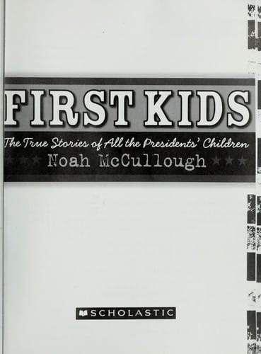 Cover of First Kids: The True Stories of All the Presidents' Children