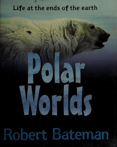 Cover of Polar Worlds Life at the Ends of the Earth
