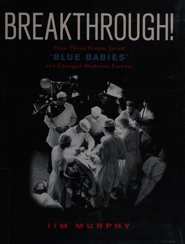 Cover of Breakthrough! How Three People Saved "blue Babies" and Changed Medicine Forever