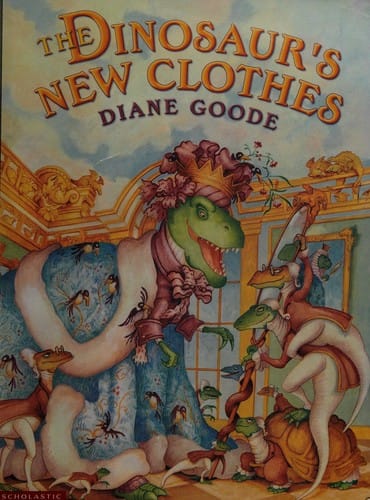 Cover of The Dinosaur's New Clothes: A Retelling of the Hans Christian Andersen Tale