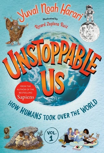 Cover of Unstoppable Us, Volume 1: How Humans Took Over the World