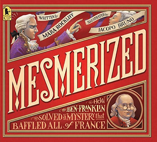 Cover of Mesmerized How Ben Franklin Solved a Mystery that Baffled All of France