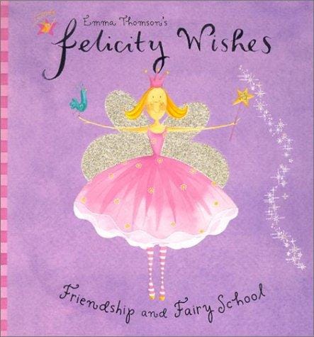 Cover of Emma Thomson's Felicity Wishes Friendship and Fairy School