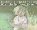 Cover of Where Are You Going, Emma?