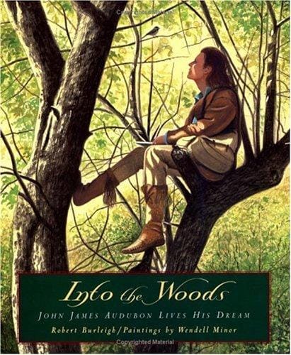 Cover of Into the Woods John James Audubon Lives His Dream